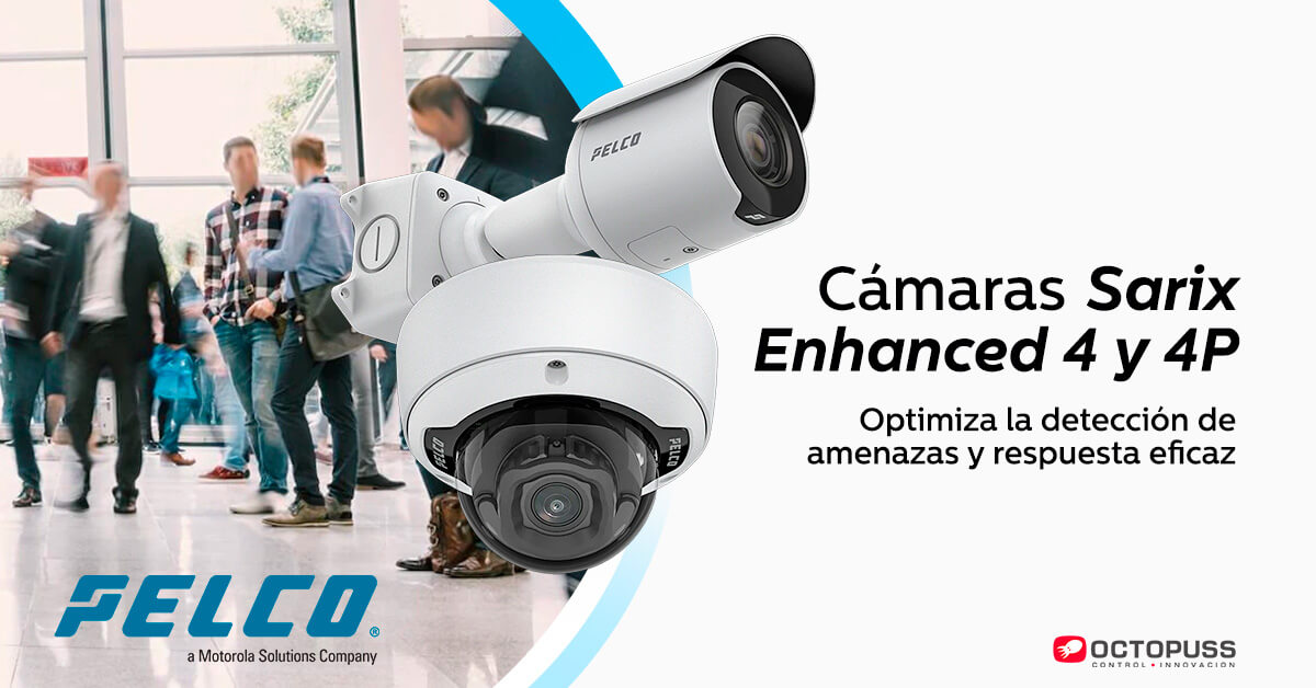 Octopuss destaca innovación en cámaras Enhanced 4 y 4P Sarix de Pelco